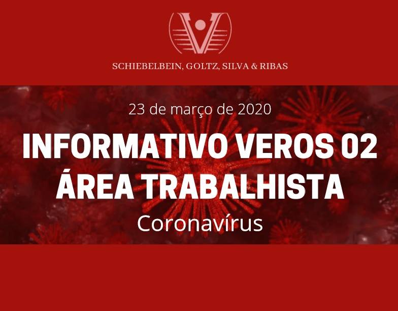 INFORMATIVO VEROS 02 - ÁREA TRABALHISTA - CORONAVÍRUS