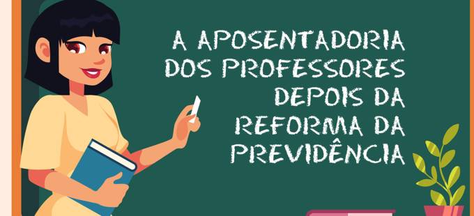 A APOSENTADORIA DOS PROFESSORES DEPOIS DA REFORMA DA PREVIDÊNCIA